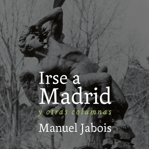 Irse a Madrid, Manuel Jabois
