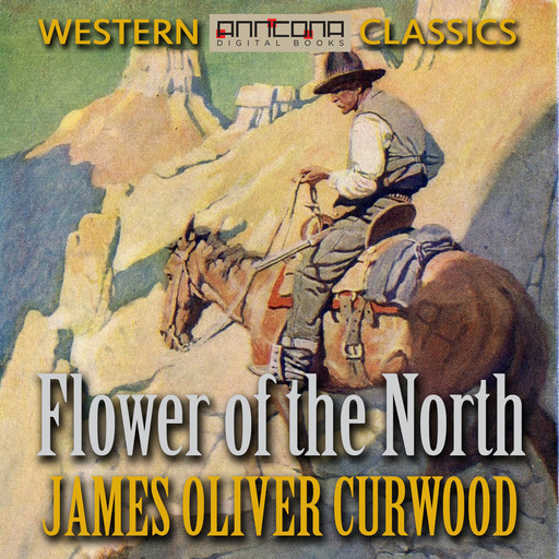 Flower of the North, James Oliver Curwood