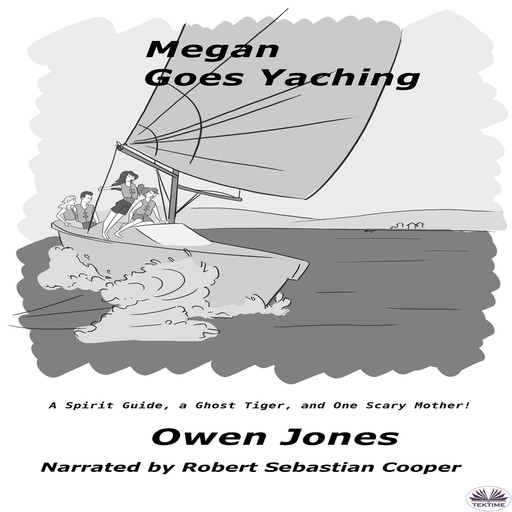 Megan Goes Yachting-A Spirit Guide, A Ghost Tiger And One Scary Mother!, Owen Jones