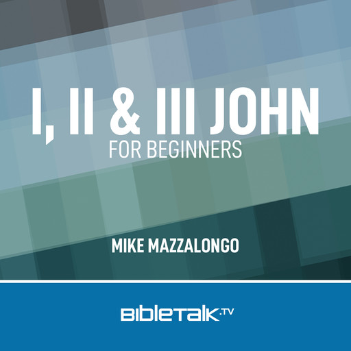 I, II & III John for Beginners, Mike Mazzalongo