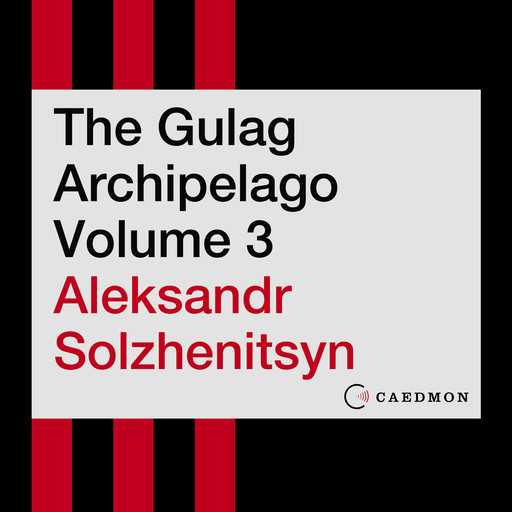 The Gulag Archipelago Volume 3, Aleksandr Solzhenitsyn