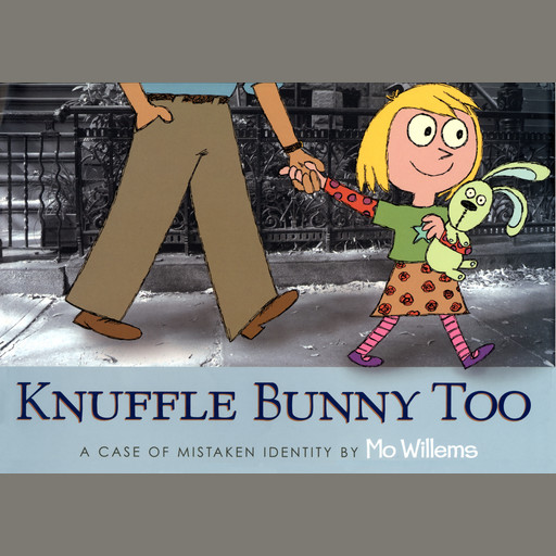 Knuffle Bunny Too: A Case of Mistaken Identity, Mo Willems