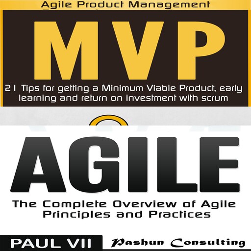 Agile Product Management: Box set: Minimum Viable Product with Scrum: 21 Tips for Getting a MVP & Agile: The Complete Overview of Agile Principles, Paul VII