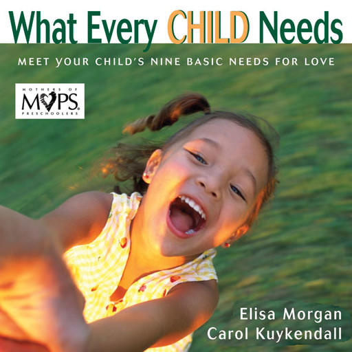 What Every Child Needs, Carol Kuykendall, Elisa Morgan