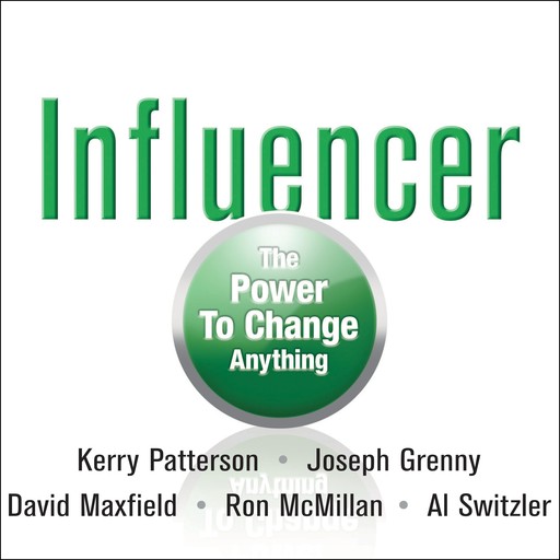 Influencer, Kerry Patterson, Ron McMillan, Al Switzler, Joseph Grenny, David Maxfield