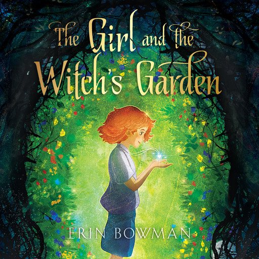The Girl and the Witch's Garden, Erin Bowman