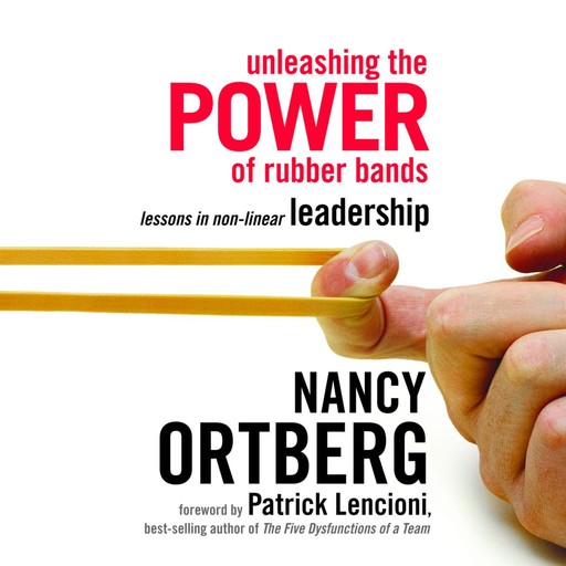 Unleashing the Power of Rubber Bands, Nancy Ortberg