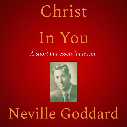 Christ In You, Neville Goddard