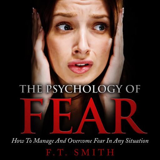 The Psychology of Fear, F.T. Smith