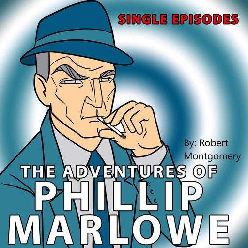 Adventures of Philip Marlowe - Single Episodes, Robert Montgomery