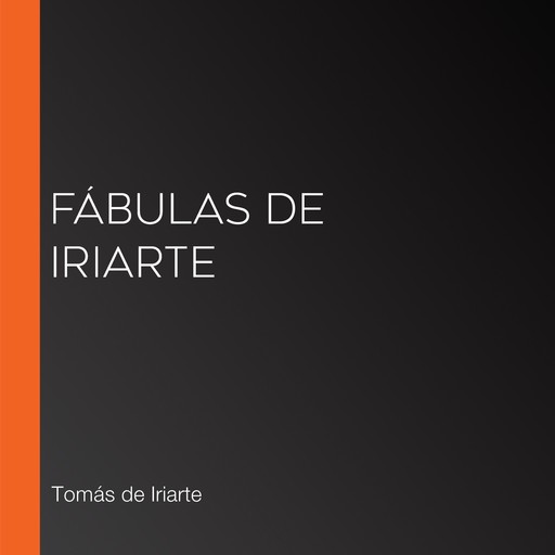Fábulas de Iriarte, Tomás de Iriarte
