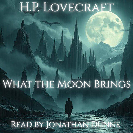 What the Moon Brings, Howard Lovecraft