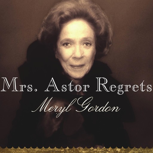 Mrs. Astor Regrets, Meryl Gordon