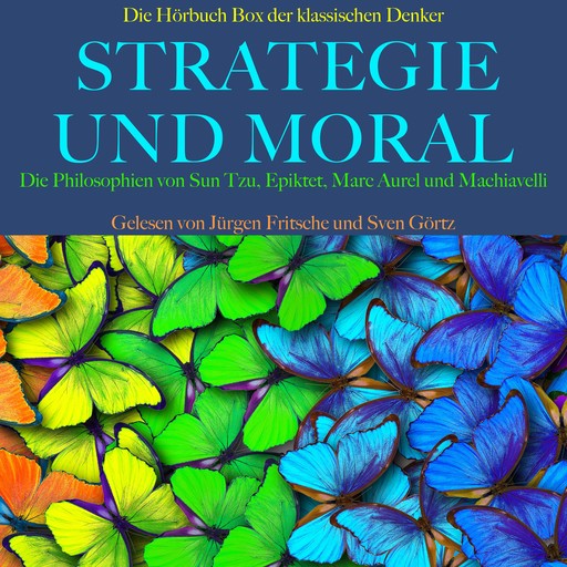 Strategie und Moral: Die Hörbuch Box der klassischen Denker, Sun Tzu, Nicolò Machiavelli, Marc Aurel, Epiktet