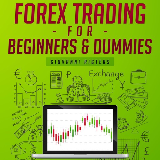 Forex Trading for Beginners & Dummies, Giovanni Rigters