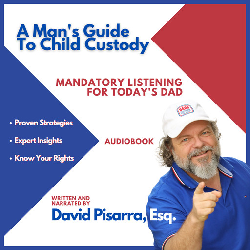 A Man's Guide To Child Custody, Esq., David Pisarra