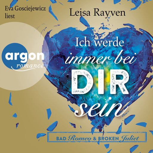 Bad Romeo und Broken Juliet, Band 2: Ich werde immer bei dir sein (Ungekürzte Fassung), Leisa Rayven