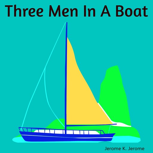Three Men in a Boat, Jerome Klapka Jerome
