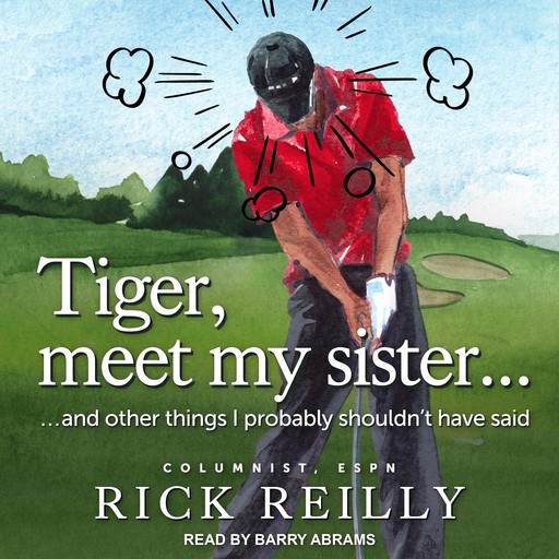Tiger, Meet My Sister..., Rick Reilly