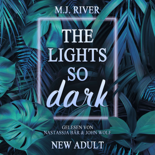 The Lights So Dark - So-Dark-Reihe, Buch 1 (ungekürzt), M.J. River