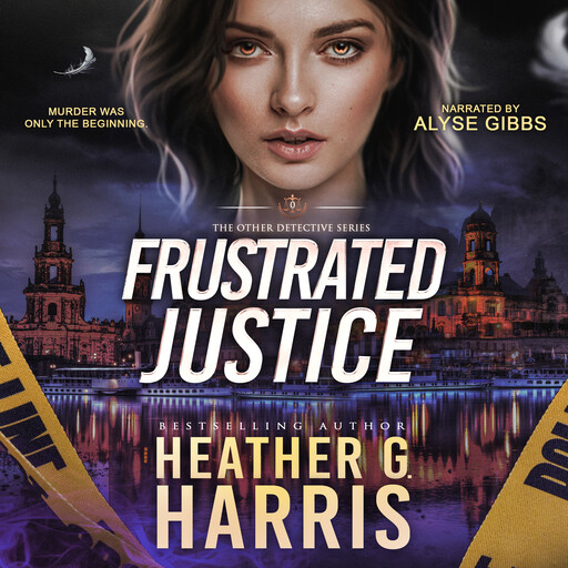 Frustrated Justice, Heather G Harris