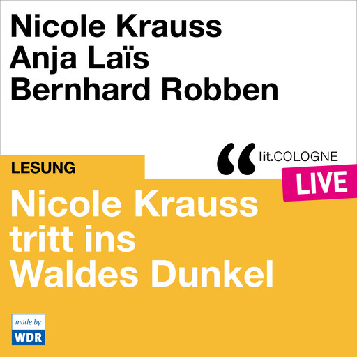 Nicole Krauss tritt ins Waldes Dunkel - lit.COLOGNE live (ungekürzt), Nicole Krauss