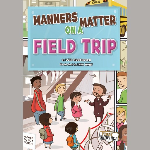 Manners Matter on a Field Trip, Lori Mortensen