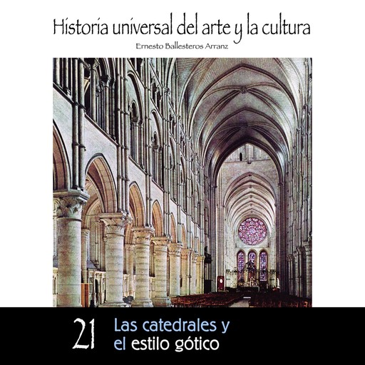 Las catedrales y el estilo gótico, Ernesto Ballesteros Arranz
