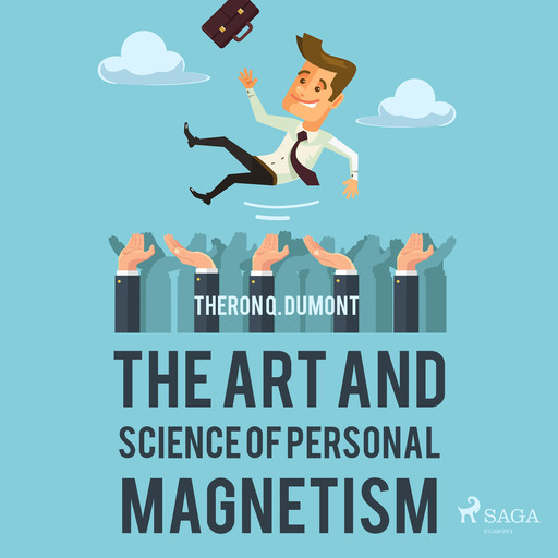 The Art and Science of Personal Magnetism, Theron Q.Dumont