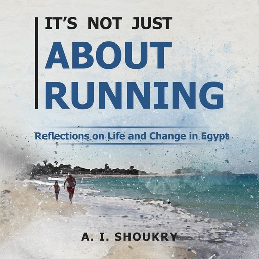 It’s Not Just About Running, A.I. Shoukry