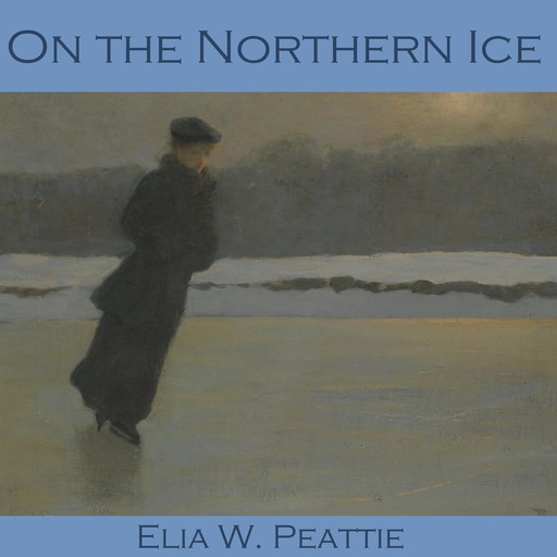 On the Northern Ice, Elia W. Peattie