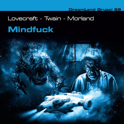 Dreamland Grusel, Folge 69: Mindfuck, Mark Twain, H.P. Lovecraft, Morland A.F.