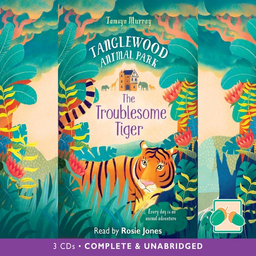 Tanglewood Animal Park: The Troublesome Tiger, Tamsyn Murray