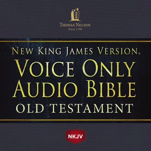 Voice Only Audio Bible - New King James Version, NKJV (Narrated by Bob Souer): Old Testament, Thomas Nelson