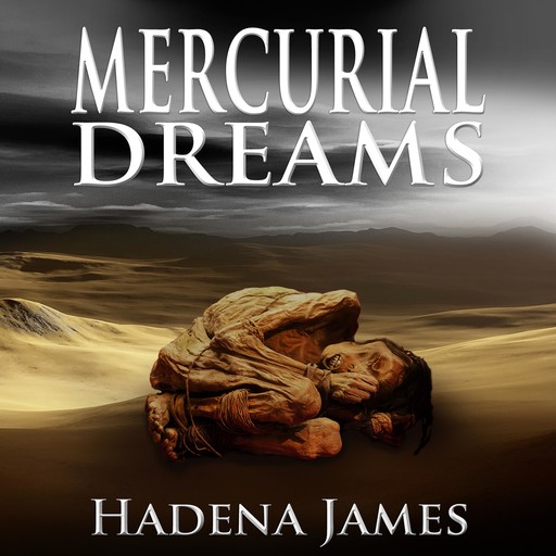 Mercurial Dreams, Hadena James