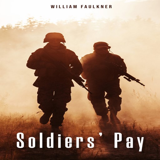 Soldiers' Pay (Unabridged), William Faulkner