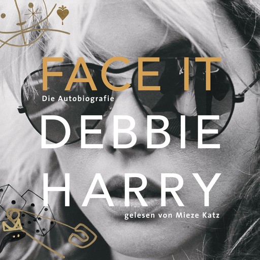 Face it - Die Autobiografie (Ungekürzte Lesung), Debbie Harry