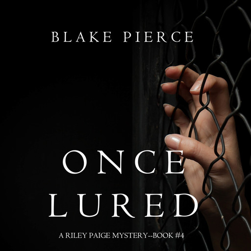 Once Lured (a Riley Paige Mystery. Book 4), Blake Pierce