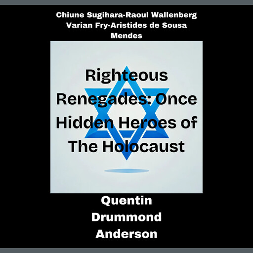 Righteous Renegades : Once Hidden Heroes of the Holocaust, Quentin Drummond Anderson
