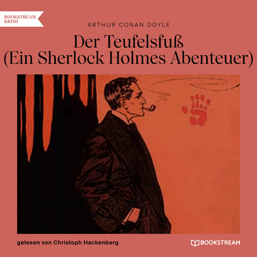 Der Teufelsfuß - Ein Sherlock Holmes Abenteuer (Ungekürzt), Arthur Conan Doyle
