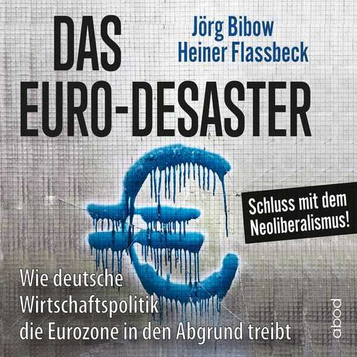Das Euro-Desaster, Heiner Flassbeck, Jörg Bibow