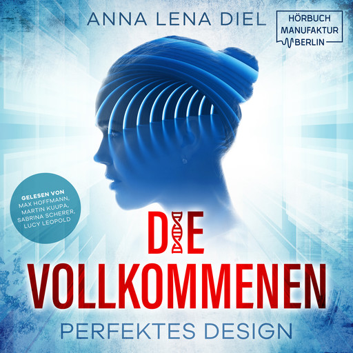 Die Vollkommenen - Perfektes Design (ungekürzt), Anna Lena Diel