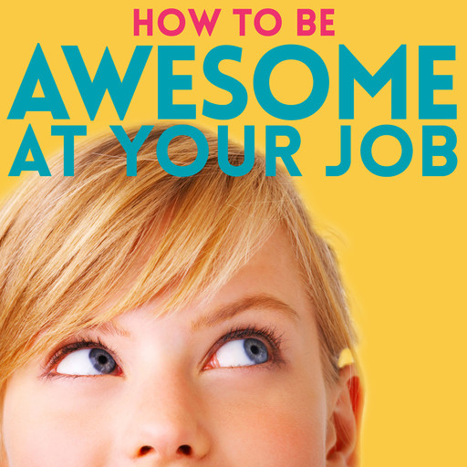 000: Introducing the How to be Awesome at your Job Podcast!, 
