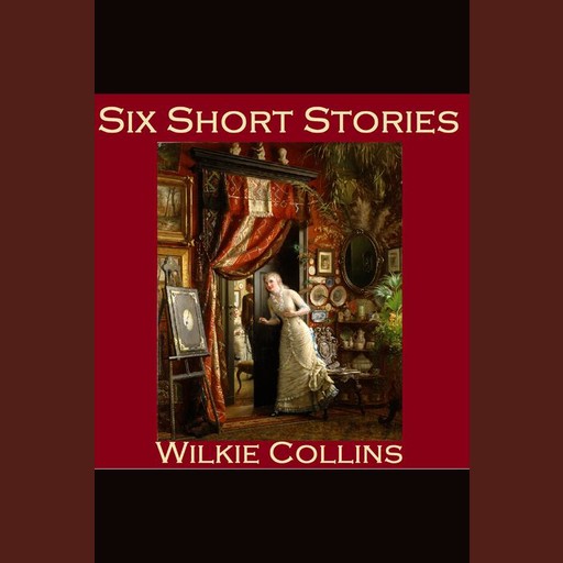 Six Short Stories, Wilkie Collins