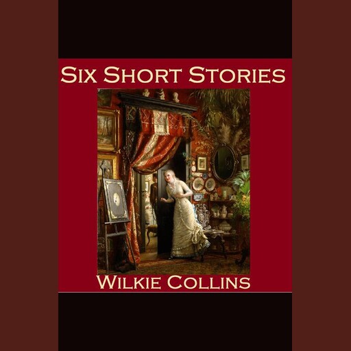 Six Short Stories, Wilkie Collins