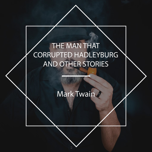 The Man that Corrupted Hadleyburg and Other Stories, Mark Twain