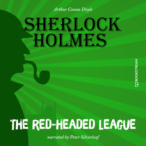 The Red-Headed League (Unabridged), Arthur Conan Doyle