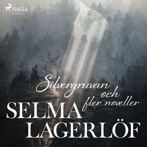 Silvergruvan och fler noveller, Selma Lagerlöf