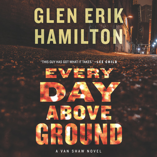 Every Day Above Ground, Glen Erik Hamilton