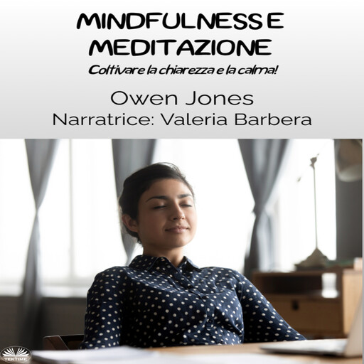 Mindfulness E Meditazione-Coltivare La Chiarezza E La Calma!, Owen Jones